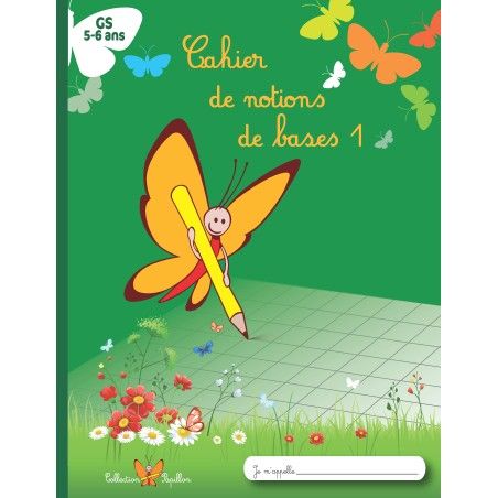 Cahier de Notions de bases 1 GS Cahier de Notions de bases 1 GS