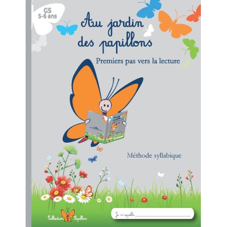 Au jardin des Papillons - Premiers pas vers la lecture - Méthode syllabique